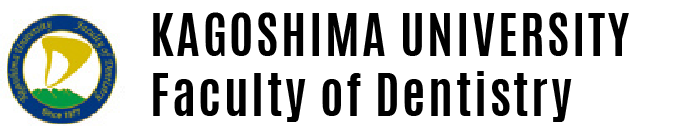 KAGOSHIMA UNIVERSITY Faculty of Dentistry
